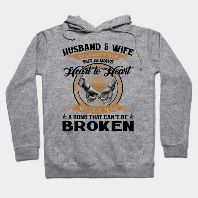 Husband And Wife Not Always Eye To Eye But Always Heart To Heart We're A Team A Bond That Can't Be Broken Hoodie by celestewilliey